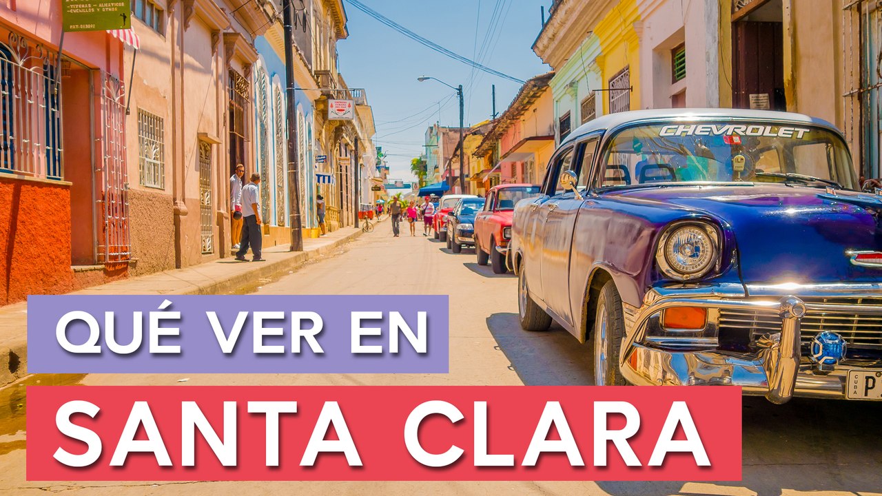 Qué ver en Santa Clara  | 10 Lugares imprescindibles