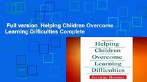 Full version  Helping Children Overcome Learning Difficulties Complete