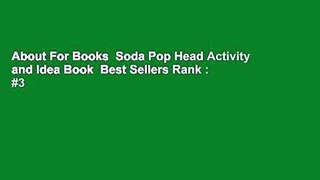 About For Books  Soda Pop Head Activity and Idea Book  Best Sellers Rank : #3