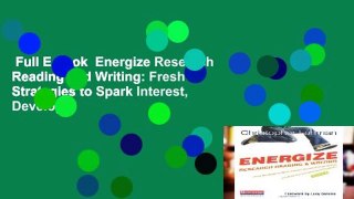 Full E-book  Energize Research Reading and Writing: Fresh Strategies to Spark Interest, Develop