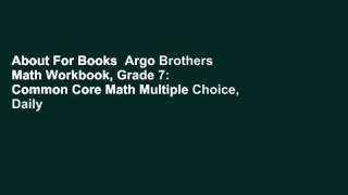 About For Books  Argo Brothers Math Workbook, Grade 7: Common Core Math Multiple Choice, Daily