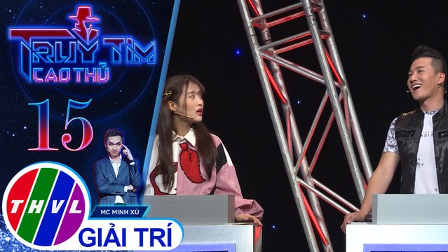 THVL | Hà Trí Quang tin tưởng Han Sara không phải là cao thủ | Truy tìm cao thủ - Tập 15