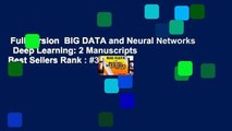 Full version  BIG DATA and Neural Networks   Deep Learning: 2 Manuscripts  Best Sellers Rank : #3