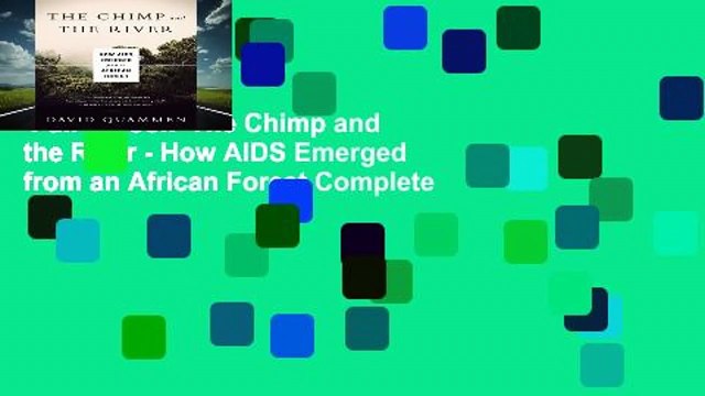 Full E-book The Chimp and the River - How AIDS Emerged from an African Forest Complete