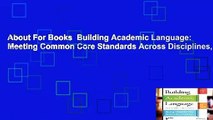 About For Books  Building Academic Language: Meeting Common Core Standards Across Disciplines,
