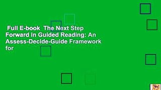 Full E-book  The Next Step Forward in Guided Reading: An Assess-Decide-Guide Framework for