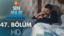 Sen Anlat Karadeniz 47. Bölüm