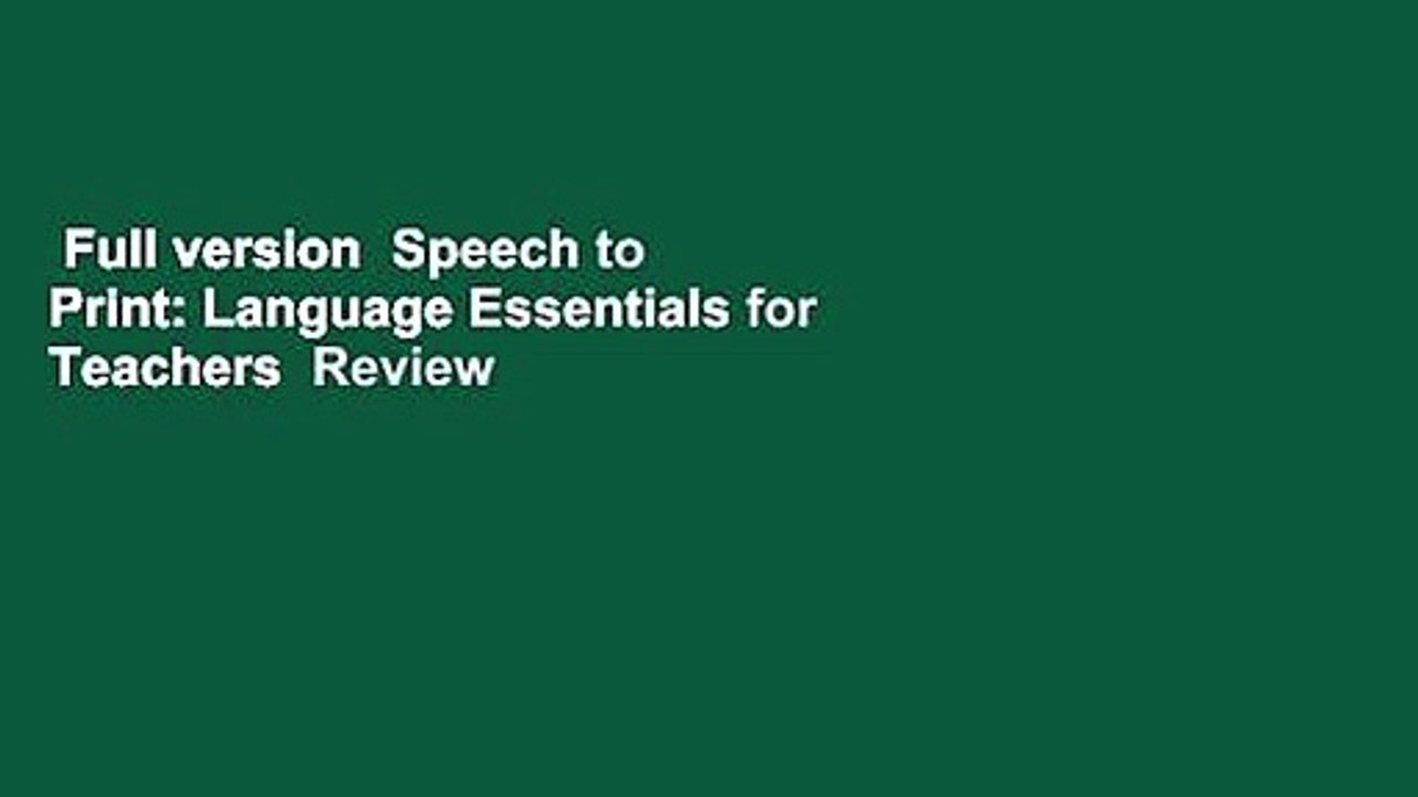 Full version  Speech to Print: Language Essentials for Teachers  Review
