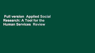 Full version  Applied Social Research: A Tool for the Human Services  Review