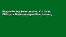 Picture-Perfect Stem Lessons, K-2: Using Children s Books to Inspire Stem Learning
