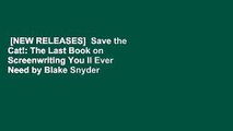 [NEW RELEASES]  Save the Cat!: The Last Book on Screenwriting You ll Ever Need by Blake Snyder
