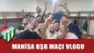 Basketbol Takımımız Şampiyonluğu Böyle Kutladı - Manisa BŞB Maçı Vlogu Yayında!