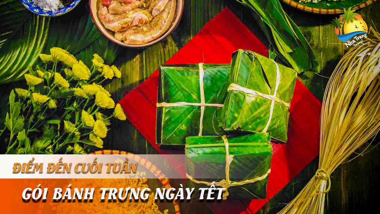 [ĐIỂM ĐẾN CUỐI TUẦN] -  Trở lại tuổi thơ bên nồi bánh chưng ngày Tết | NHA TRANG TRAVEL