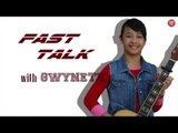 Gwyneth Dorado answers Fast Talk questions