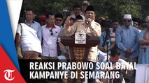 Reaksi Prabowo soal Batal Kampanye di Lapangan Simpang Lima Semarang