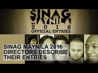 Sinag Maynila 2016 directors describe their entries