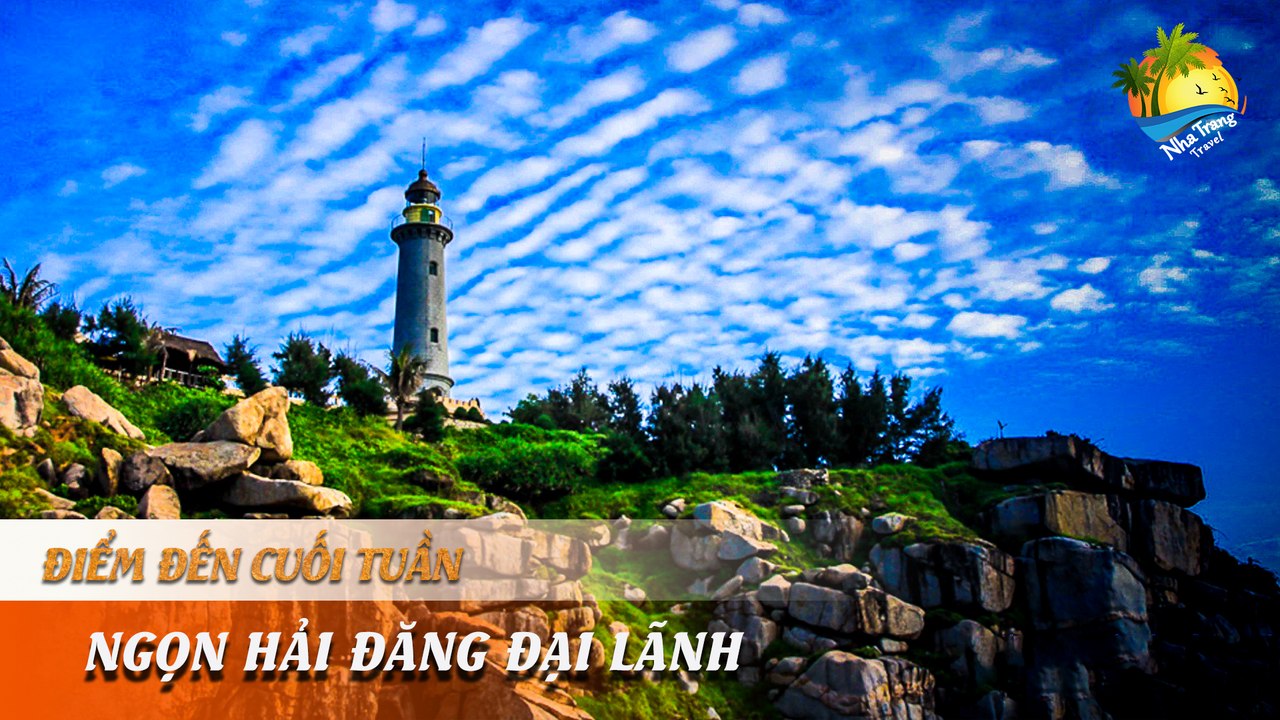 [ĐIỂM ĐẾN CUỐI TUẦN] -  Hải đăng Đại Lãnh - "say nồng" vẻ đẹp hùng vĩ nơi bình minh đón đầu | NHA TRANG TRAVEL