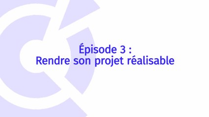 Objectif entreprendre : rendre son projet réalisable
