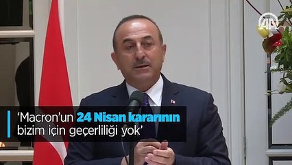 'Macron'un 24 Nisan kararının bizim için geçerliliği yok'