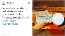Listeria. Des lots de fromages rappelés en Seine-et-Marne, plusieurs personnes déjà infectées