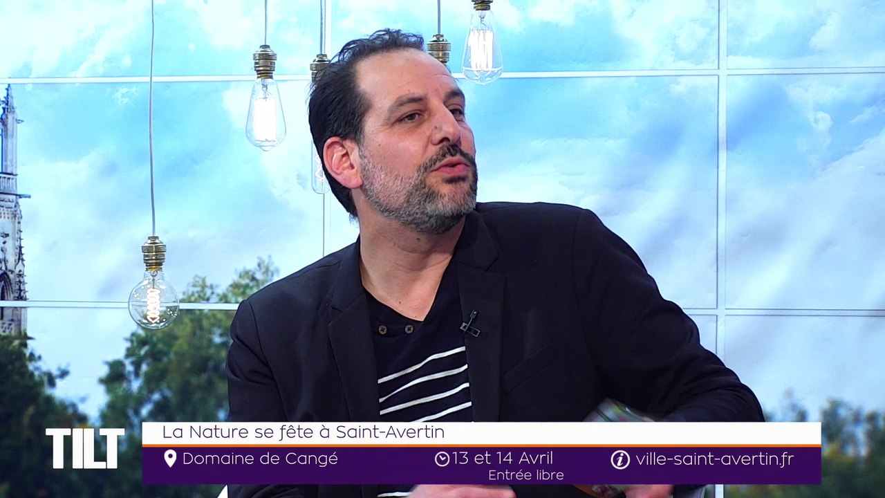 TILT - 11/04/2019 Partie 1 - La Nature se fête à Saint Avertin