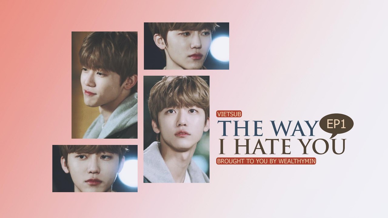 [VIETSUB] The Way I Hate You Ep 1
