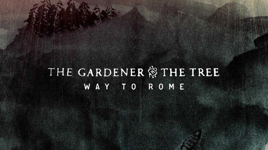 The Gardener & The Tree - Way To Rome