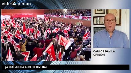VideOKpinión Carlos Dávila: ¿A qué juega Albert Rivera?
