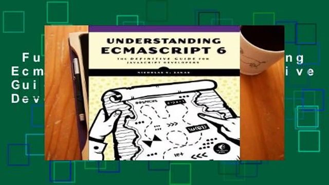 Full E-book Understanding Ecmascript 6: The Definitive Guide for JavaScript Developers Best