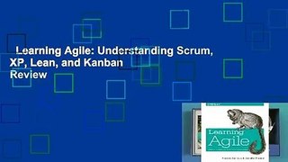 Learning Agile: Understanding Scrum, XP, Lean, and Kanban  Review