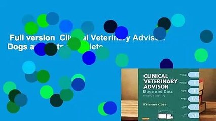 Full version  Clinical Veterinary Advisor: Dogs and Cats Complete