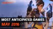 Gamebrott - Most anticipated games May 2016