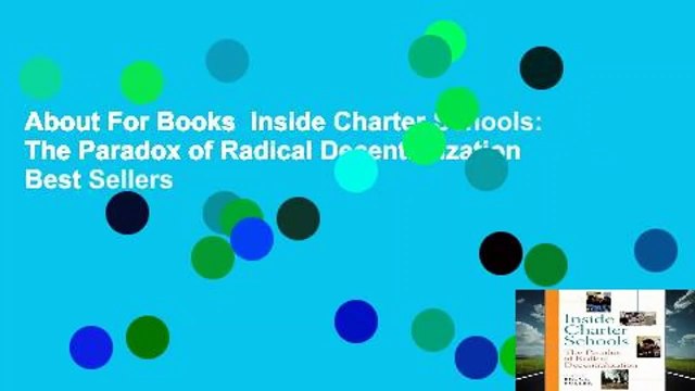 About For Books Inside Charter Schools: The Paradox of Radical Decentralization Best Sellers