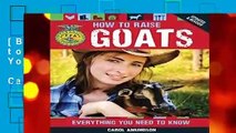 [BEST SELLING]  How to Raise Goats: Everything You Need to Know, Updated   Revised (FFA) by Carol