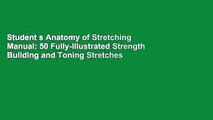 Student s Anatomy of Stretching Manual: 50 Fully-Illustrated Strength Building and Toning Stretches