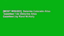 [MOST WISHED]  Delorme Colorado Atlas   Gazetteer 12e (Delorme Atlas   Gazetteer) by Rand McNally