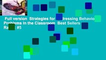 Full version  Strategies for Addressing Behavior Problems in the Classroom  Best Sellers Rank : #5