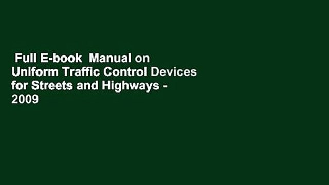 Full E-book Manual on Uniform Traffic Control Devices for Streets and Highways - 2009 Edition