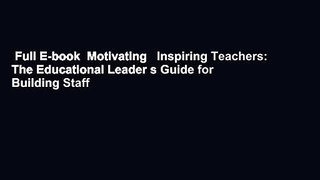 Full E-book  Motivating   Inspiring Teachers: The Educational Leader s Guide for Building Staff