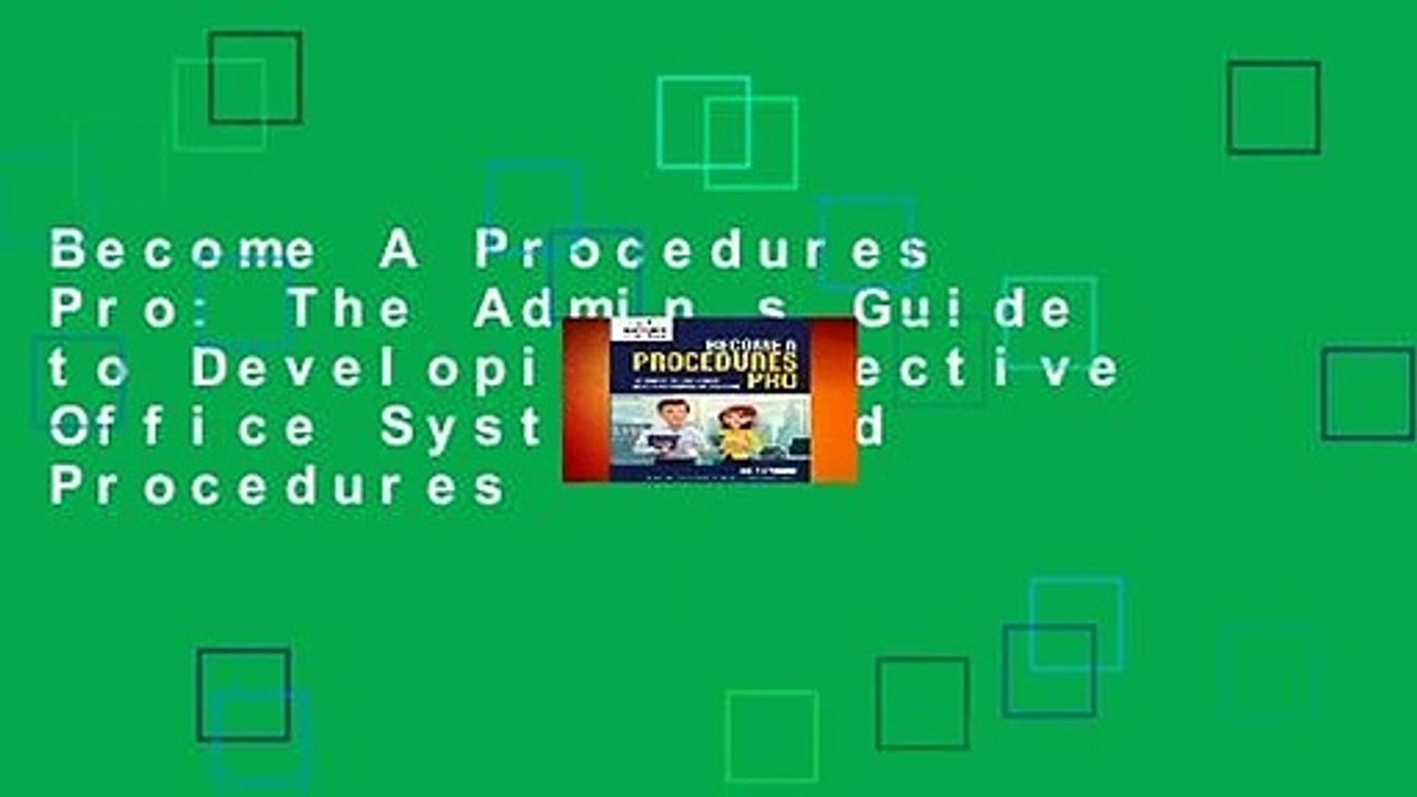 A Procedures Pro The Admin s Guide to Developing Effective