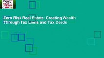 Zero Risk Real Estate: Creating Wealth Through Tax Liens and Tax Deeds