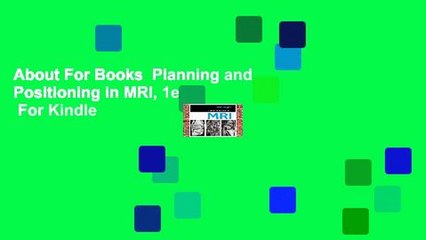 About For Books  Planning and Positioning in MRI, 1e  For Kindle