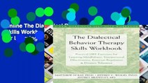 Online The Dialectical Behavior Therapy Skills Workbook: Practical DBT Exercises for Learning