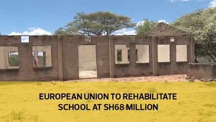 European Union to rehabilitate school at Sh68 million