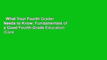 What Your Fourth Grader Needs to Know: Fundamentals of a Good Fourth-Grade Education (Core