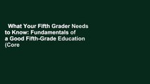 What Your Fifth Grader Needs to Know: Fundamentals of a Good Fifth-Grade Education (Core