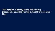 Full version  Literacy in the Welcoming Classroom: Creating Family-school Partnerships That