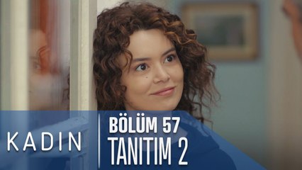 Kadın 57. Bölüm 2. Tanıtımı
