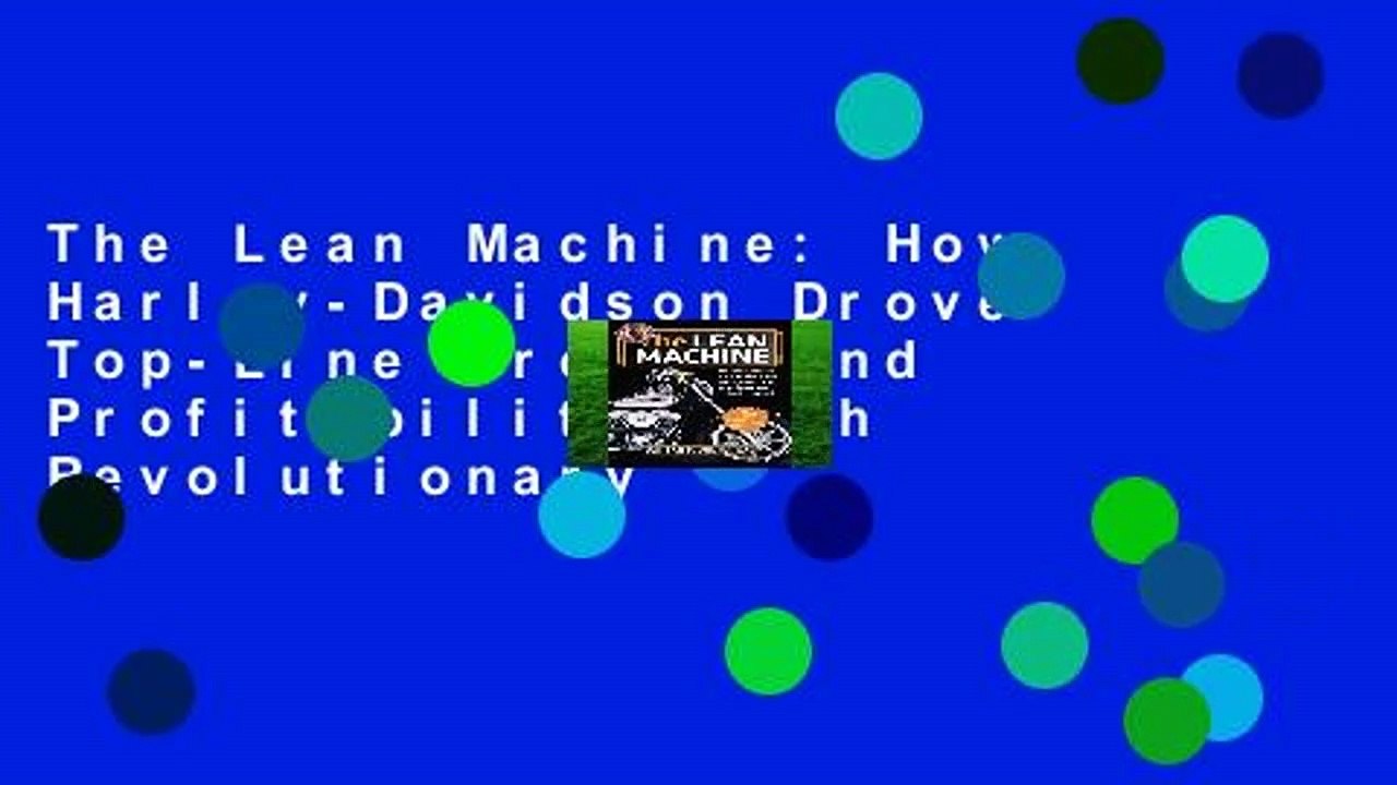 The Lean Machine: How Harley-Davidson Drove Top-Line Growth and Profitability with Revolutionary