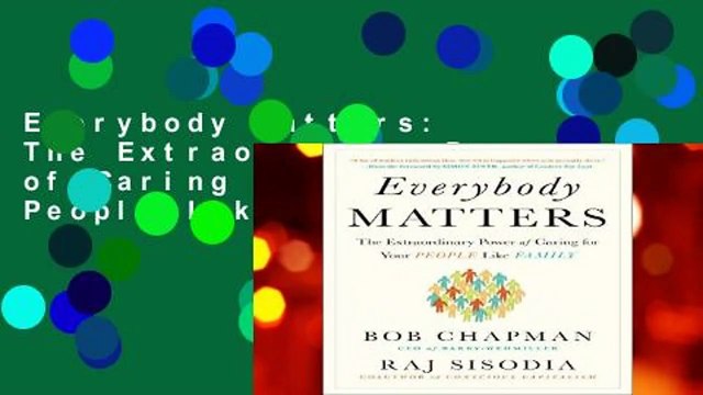 Everybody Matters: The Extraordinary Power of Caring for Your People Like Family